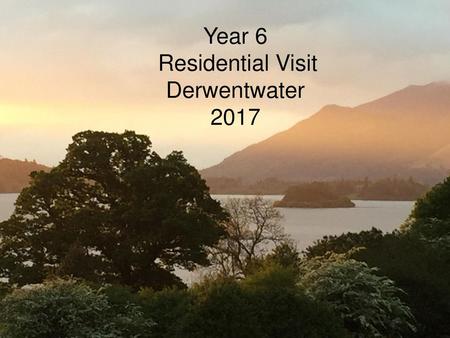 Year 6 Residential Visit Derwentwater 2017.