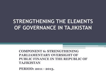 strengthening the elements of governance in Tajikistan