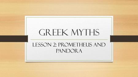 Lesson 2: Prometheus and Pandora
