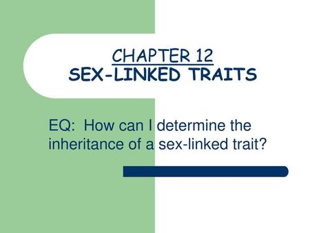 CHAPTER 12 SEX-LINKED TRAITS