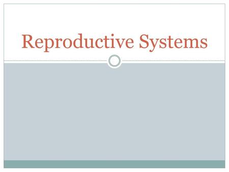 Reproductive Systems.