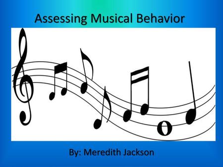 Assessing Musical Behavior