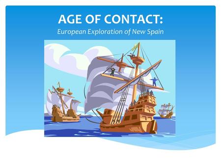 AGE OF CONTACT: European Exploration of New Spain