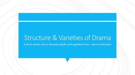 Structure & Varieties of Drama