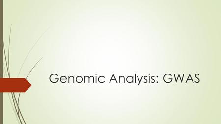 Genomic Analysis: GWAS