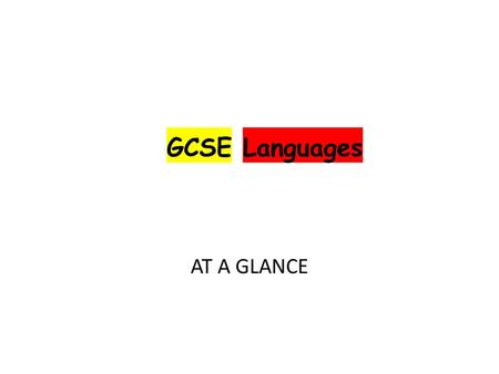 GCSE Languages AT A GLANCE.