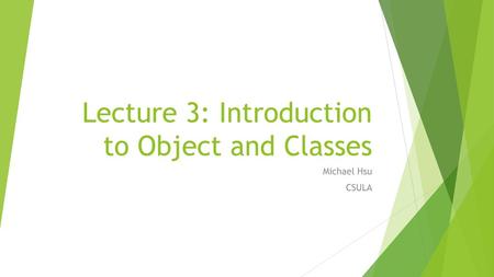 Lecture 3: Introduction to Object and Classes