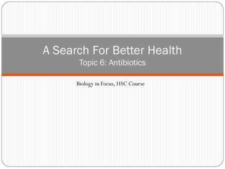 A Search For Better Health Topic 6: Antibiotics