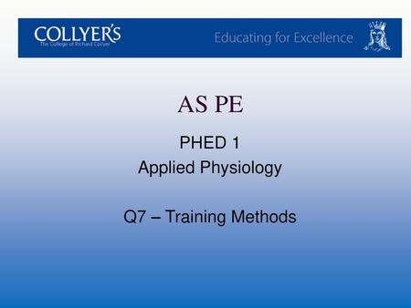 PHED 1 Applied Physiology Q7 – Training Methods