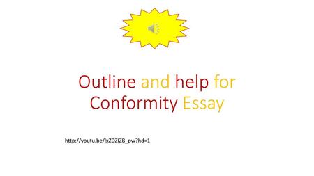 Outline and help for Conformity Essay