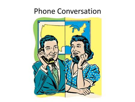 Phone Conversation.