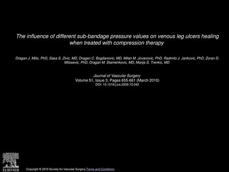 The influence of different sub-bandage pressure values on venous leg ulcers healing when treated with compression therapy  Dragan J. Milic, PhD, Sasa.