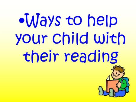 Ways to help your child with their reading