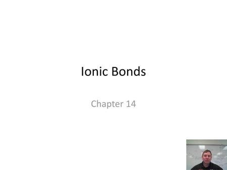 Ionic Bonds Chapter 14.