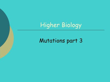 Higher Biology Mutations part 3.