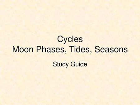 Cycles Moon Phases, Tides, Seasons