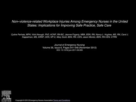 Non–violence-related Workplace Injuries Among Emergency Nurses in the United States: Implications for Improving Safe Practice, Safe Care  Cydne Perhats,