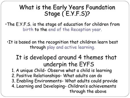 What is the Early Years Foundation Stage ( E.Y.F.S)?