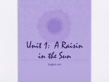 Unit 1: A Raisin in the Sun