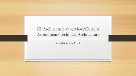 EI Architecture Overview/Current Assessment/Technical Architecture