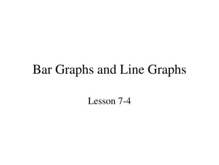 Bar Graphs and Line Graphs