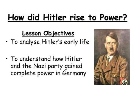 How did Hitler rise to Power?