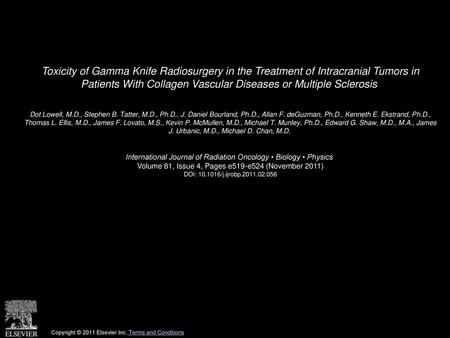Toxicity of Gamma Knife Radiosurgery in the Treatment of Intracranial Tumors in Patients With Collagen Vascular Diseases or Multiple Sclerosis  Dot Lowell,