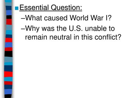 Essential Question: What caused World War I?