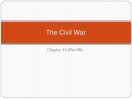 The Civil War Chapter 15 (Part III).
