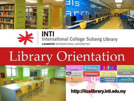 Library Orientation http://iicslibrary.inti.edu.my.