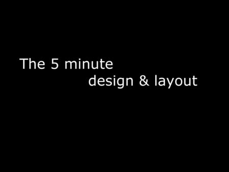 The 5 minute design & layout