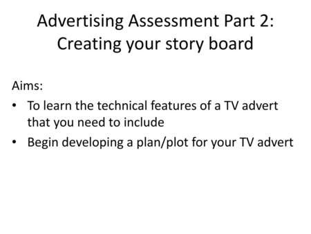Advertising Assessment Part 2: Creating your story board
