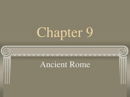 Chapter 9 Ancient Rome.