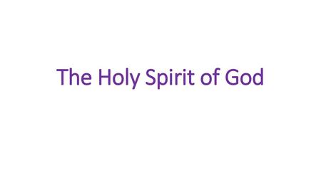 The Holy Spirit of God.