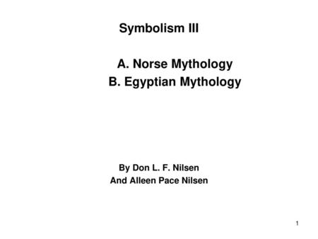 Symbolism III A. Norse Mythology B. Egyptian Mythology
