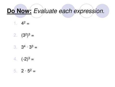 Do Now: Evaluate each expression.