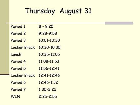 Thursday August 31 Period :25 Period 2 9:28-9:58