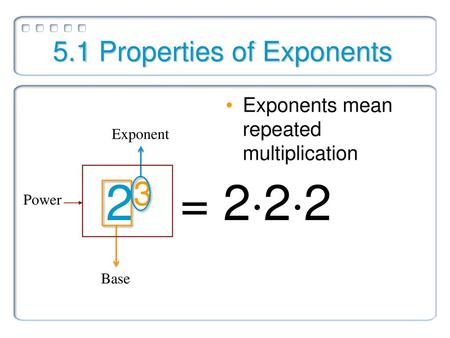 5.1 Properties of Exponents