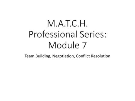 M.A.T.C.H. Professional Series: Module 7