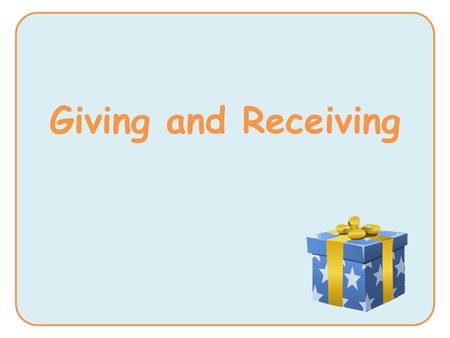 Giving and Receiving.