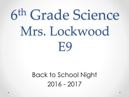 6th Grade Science Mrs. Lockwood E9