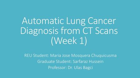 Automatic Lung Cancer Diagnosis from CT Scans (Week 1)