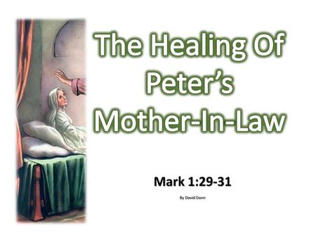 The Healing Of Peter’s Mother-In-Law