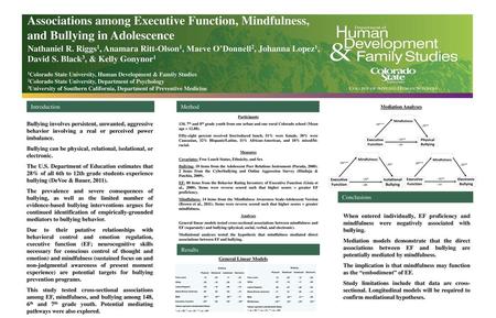 Associations among Executive Function, Mindfulness, and Bullying in Adolescence Nathaniel R. Riggs1, Anamara Ritt-Olson1, Maeve O’Donnell2, Johanna Lopez1,
