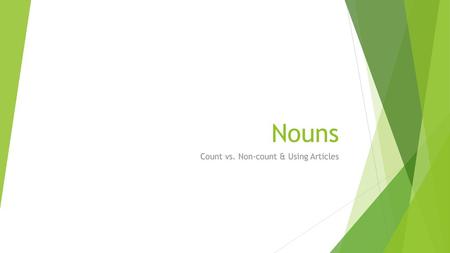 Count vs. Non-count & Using Articles