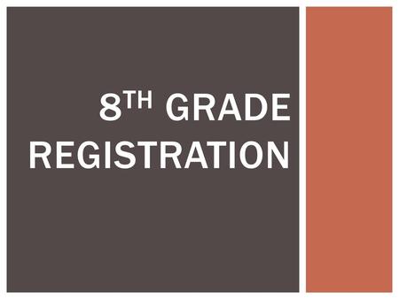 8th Grade registration.