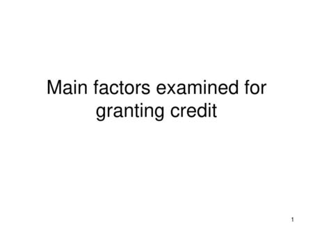 Main factors examined for granting credit