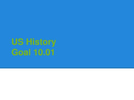 US History Goal 10.01.