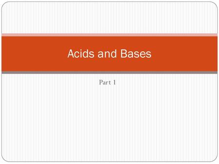 Acids and Bases Part 1.