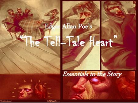 Edgar Allan Poe’s “The Tell-Tale Heart” Essentials to the Story